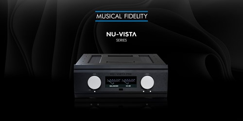 Musical Fidelity put the 'New' in Nu Vista