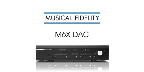 Musical Fidelity M6x DAC available in the UK